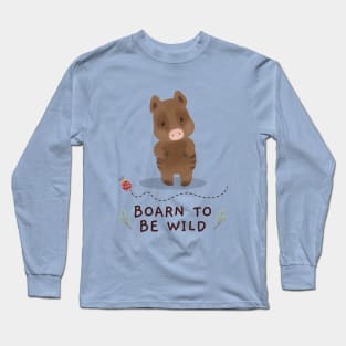 Boarn to be wild Long Sleeve T-Shirt